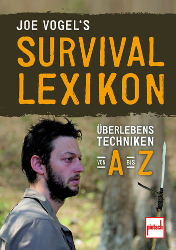 Joe Vogel's Survival-Lexikon - Überlebenstechniken von A bis Z